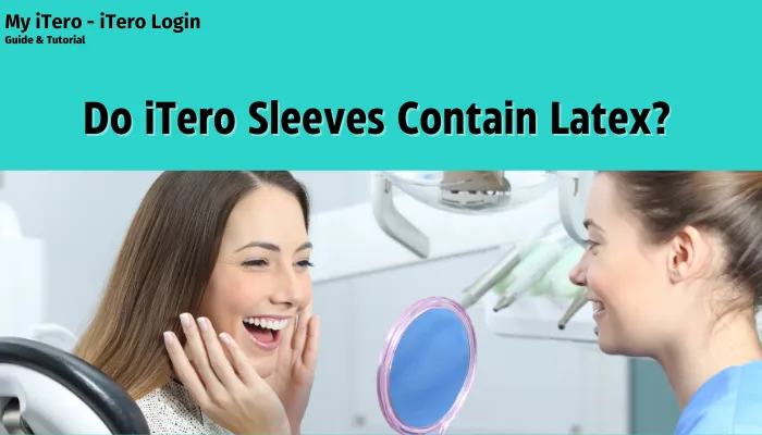 Do iTero Sleeves Contain Latex?