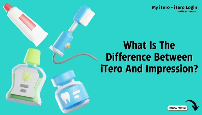 What Is The Difference Between iTero And Impression?