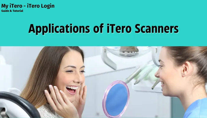 Applications of iTero Scanners