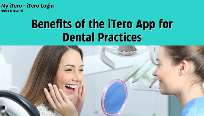 Benefits of the iTero App for Dental Practices